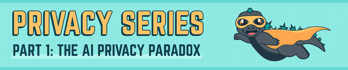 Privacy Series Banner – Part 1_ The Privacy Paradox_2 Privacy Series Banner - Part 1 - The AI Privacy Paradox